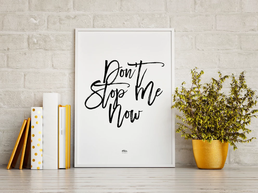 My Name is Mir Don't Stop Me Now Quote Wall Print A3 1 My Name is Mir Don't Stop Me Now Quote Wall Print A3