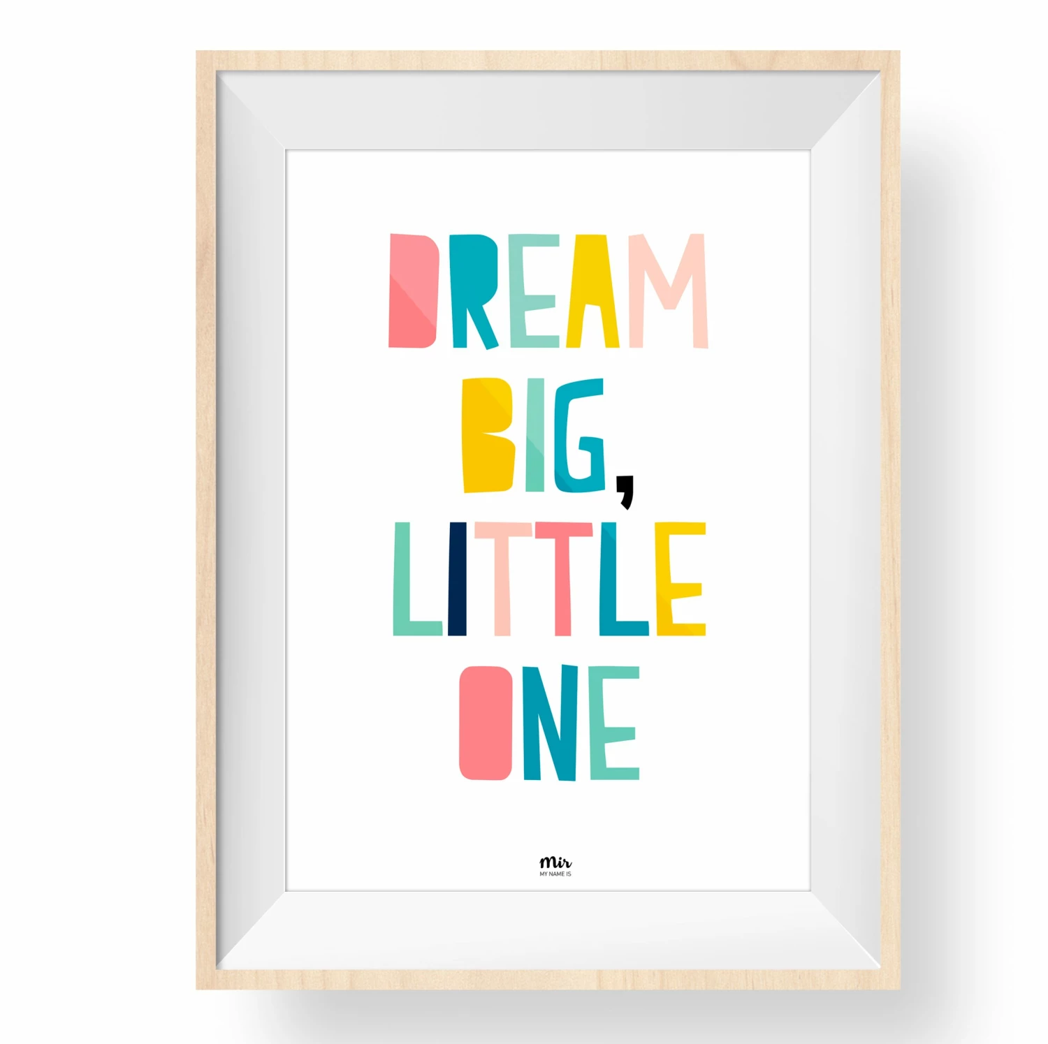 My Name is Mir Dream Big Print 2 My Name is Mir Dream Big Print