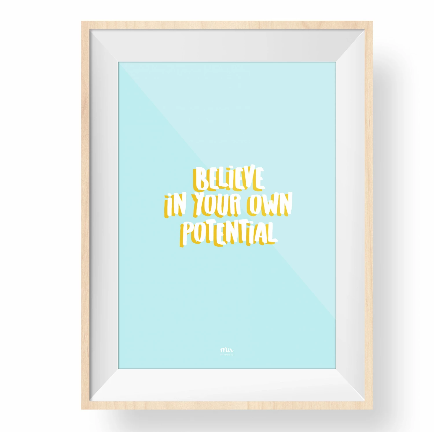 My Name is Mir Believe in Your Own Potential Print A4 3 My Name is Mir Believe in Your Own Potential Print A4