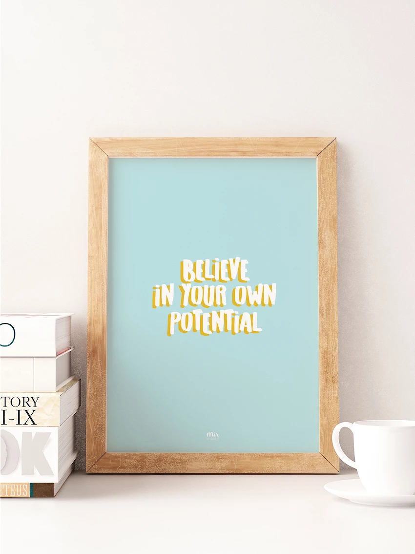 My Name is Mir Believe in Your Own Potential Quote Wall Print A3 1 My Name is Mir Believe in Your Own Potential Quote Wall Print A3